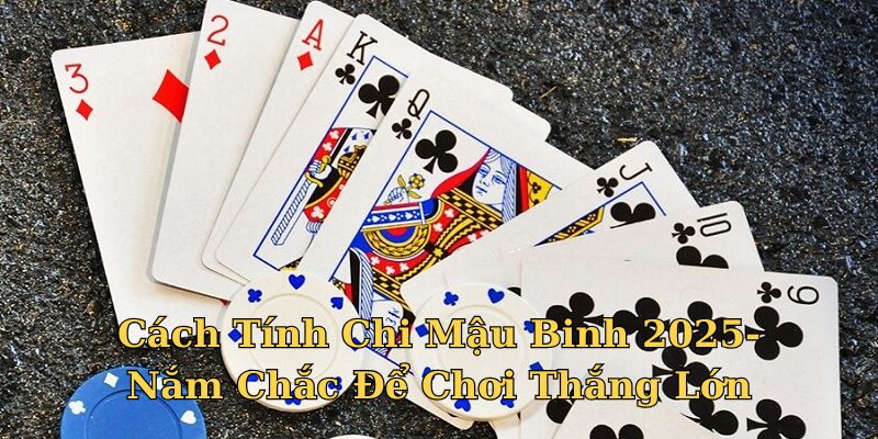 cách tính chi Mậu Binh