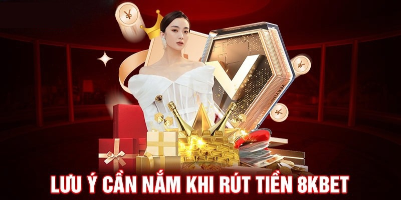 Các điều kiện cần tuân thủ khi rút tiền 8KBET