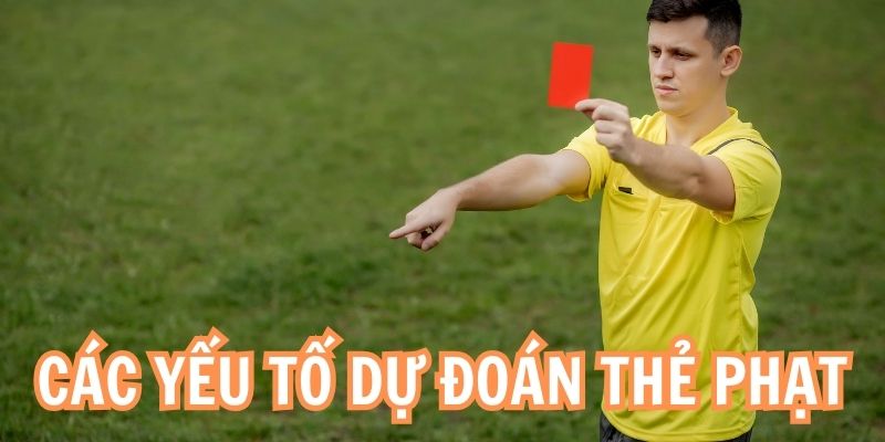Người chơi cần tìm hiểu về “tính cách” cầu thủ để dự đoán kèo thẻ phạt