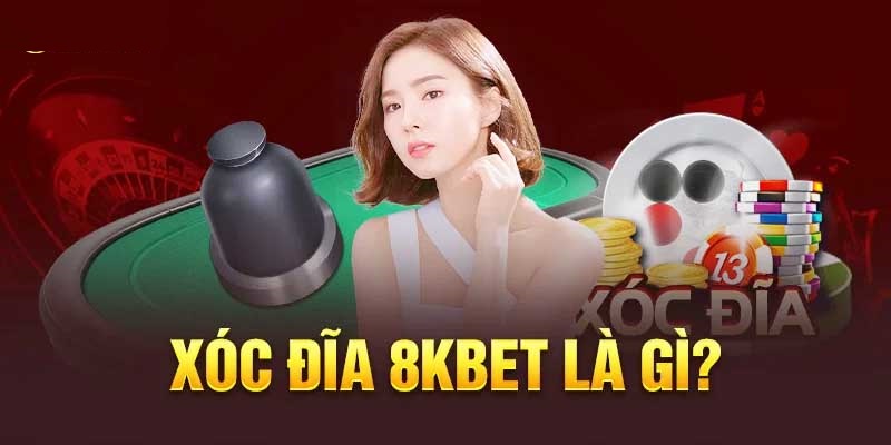 Xóc đĩa 8kbet