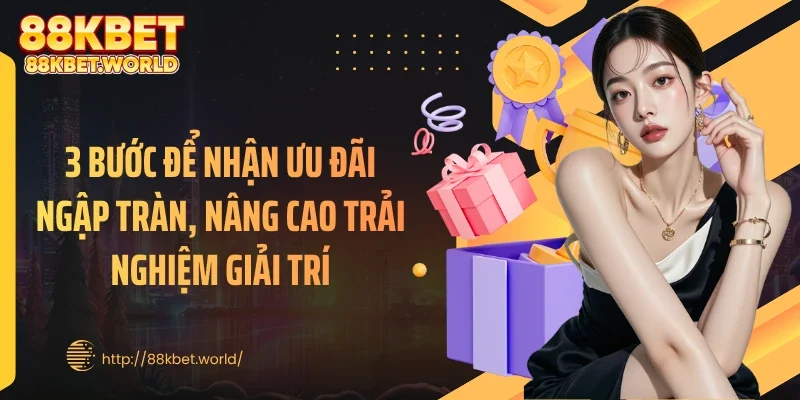 3 bước để nhận ưu đãi ngập tràn, nâng cao trải nghiệm giải trí