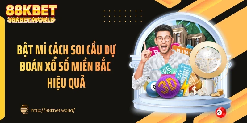 Bật mí cách soi cầu dự đoán xổ số miền Bắc hiệu quả