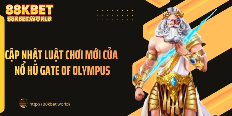 Cập nhật luật chơi mới của ​​nổ hũ Gate Of Olympus