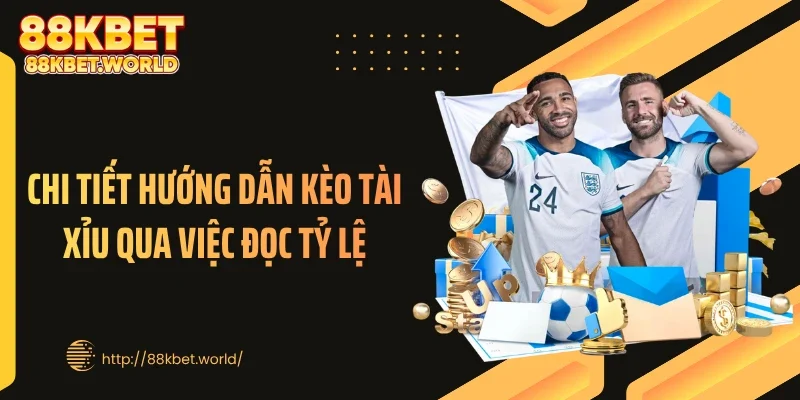Chi tiết hướng dẫn kèo tài xỉu qua việc đọc tỷ lệ