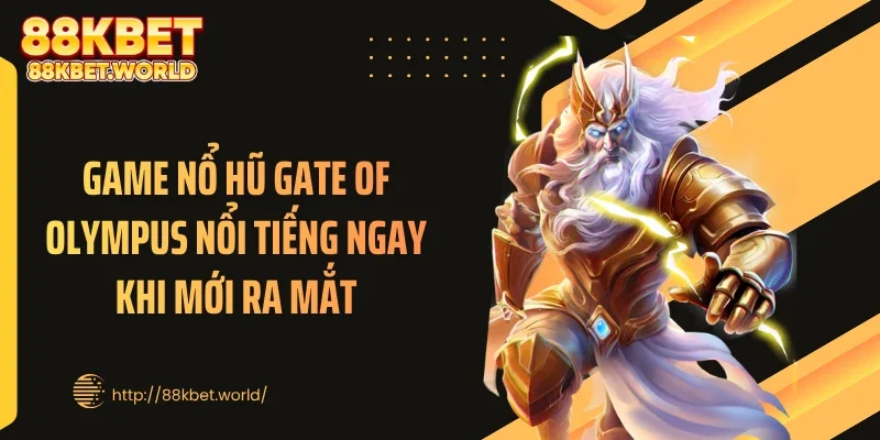 Game nổ hũ Gate Of Olympus nổi tiếng ngay khi mới ra mắt