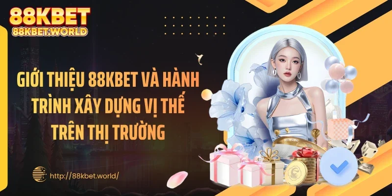 Giới thiệu 88KBET và hành trình xây dựng vị thế trên thị trường