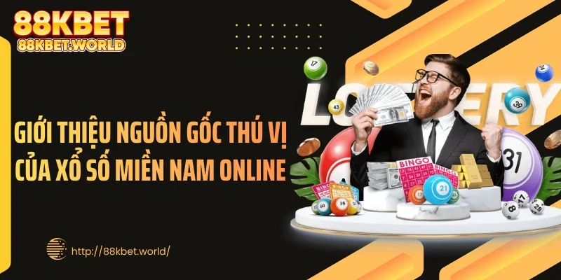 Giới thiệu nguồn gốc thú vị của xổ số miền Nam online