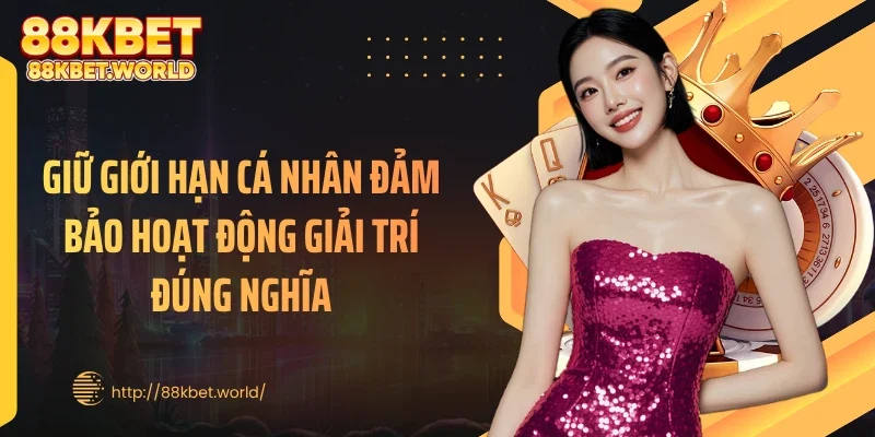 Giữ giới hạn cá nhân đảm bảo hoạt động giải trí đúng nghĩa