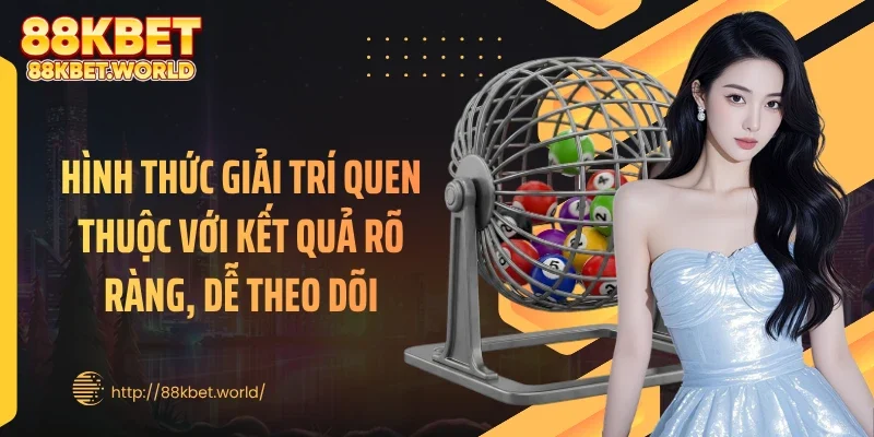 Hình thức giải trí quen thuộc với kết quả rõ ràng, dễ theo dõi