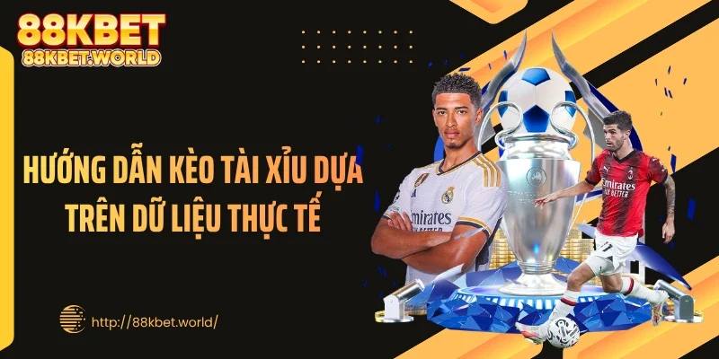 Hướng dẫn kèo tài xỉu dựa trên dữ liệu thực tế