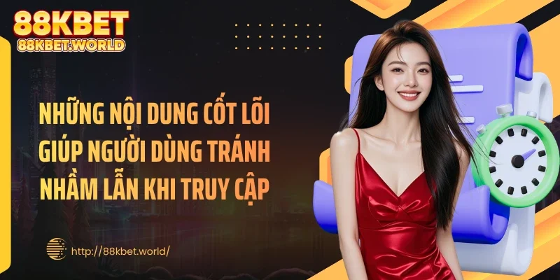 Những nội dung cốt lõi giúp người dùng tránh nhầm lẫn khi truy cập