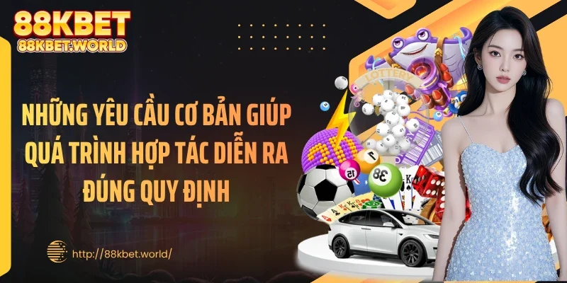Những yêu cầu cơ bản giúp quá trình hợp tác diễn ra đúng quy định
