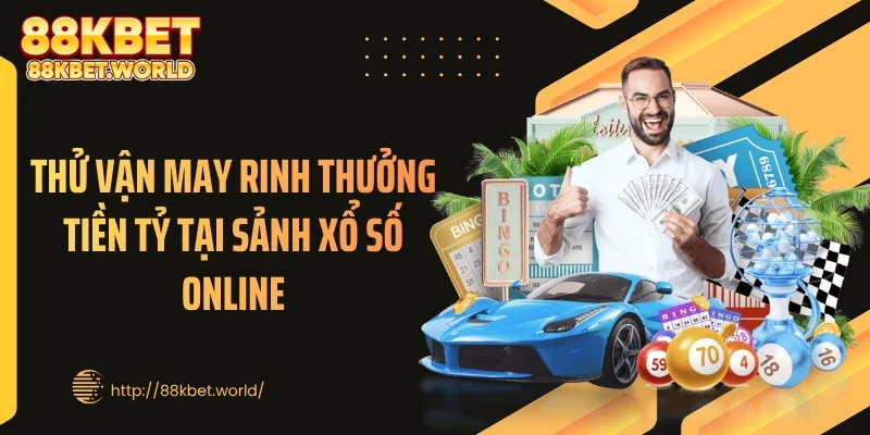 Thử vận may rinh thưởng tiền tỷ tại sảnh xổ số online