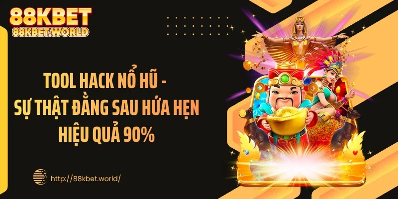 Tool Hack Nổ Hũ - Sự Thật Đằng Sau Hứa Hẹn Hiệu Quả 90%
